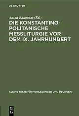 Fester Einband Die konstantinopolitanische Messliturgie vor dem IX. Jahrhundert von 