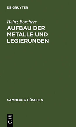 Fester Einband Aufbau der Metalle und Legierungen von Heinz Borchers