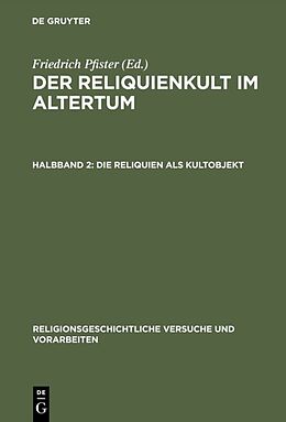 Fester Einband Der Reliquienkult im Altertum / Die Reliquien als Kultobjekt von Friedrich Pfister