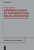 E-Book (epub) Körperlichkeit im theurgischen Neuplatonismus von Felix Herkert