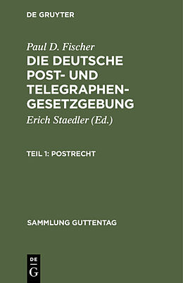 Fester Einband Paul D. Fischer: Die deutsche Post- und Telegraphengesetzgebung / Postrecht von Paul D. Fischer