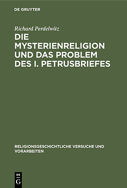 Fester Einband Die Mysterienreligion und das Problem des I. Petrusbriefes von Richard Perdelwitz