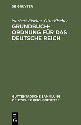 Fester Einband Grundbuchordnung für das Deutsche Reich von Norbert Fischer, Otto Fischer