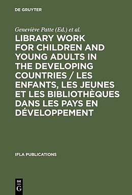 Livre Relié Library Work for Children and Young Adults in the Developing Countries / Les enfants, les jeunes et les bibliothèques dans les pays en développement de 