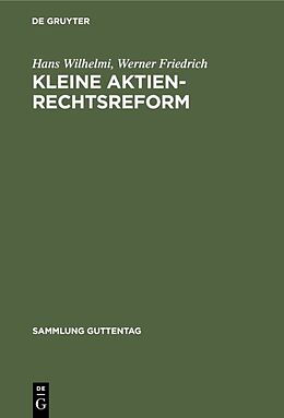 Fester Einband Kleine Aktienrechtsreform von Hans Wilhelmi, Werner Friedrich