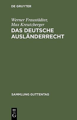 Fester Einband Das deutsche Ausländerrecht von Werner Fraustädter, Max Kreutzberger