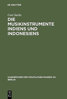 Fester Einband Die Musikinstrumente Indiens und Indonesiens von Curt Sachs