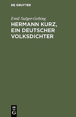 Fester Einband Hermann Kurz, ein deutscher Volksdichter von Emil Sulger-Gebing