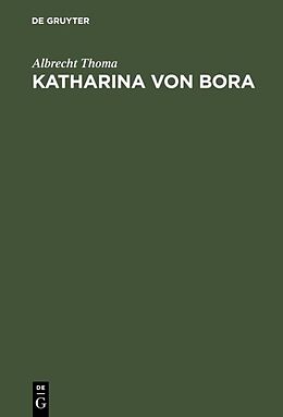Fester Einband Katharina von Bora von Albrecht Thoma