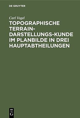 Fester Einband Topographische Terrain-Darstellungs-Kunde im Planbilde in drei Hauptabtheilungen von Carl Vogel
