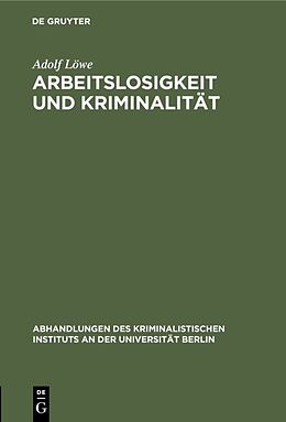 Fester Einband Arbeitslosigkeit und Kriminalität von Adolf Löwe