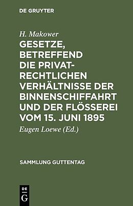 Fester Einband Gesetze, betreffend die privatrechtlichen Verhältnisse der Binnenschiffahrt und der Flößerei vom 15. Juni 1895 von H. Makower