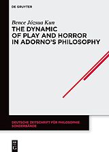 Livre Relié The Dynamic of Play and Horror in Adorno's Philosophy de Bence Józsua Kun