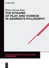 eBook (epub) The Dynamic of Play and Horror in Adorno's Philosophy de Bence Józsua Kun