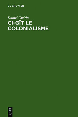 Livre Relié Ci-gît le colonialisme de Daniel Guérin