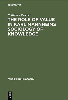 Livre Relié The role of value in Karl Mannheims sociology of knowledge de F. Warren Rempel