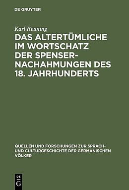 Fester Einband Das Altertümliche im Wortschatz der Spenser-Nachahmungen des 18. Jahrhunderts von Karl Reuning