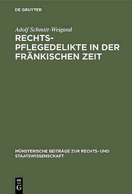 Fester Einband Rechtspflegedelikte in der fränkischen Zeit von Adolf Schmitt-Weigand