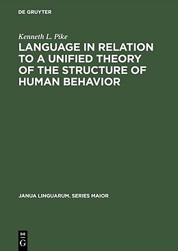 Fester Einband Language in Relation to a Unified Theory of the Structure of Human Behavior von Kenneth L. Pike