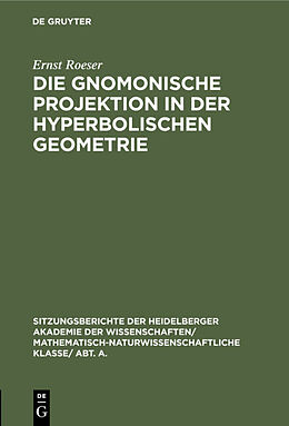 Fester Einband Die gnomonische Projektion in der hyperbolischen Geometrie von Ernst Roeser