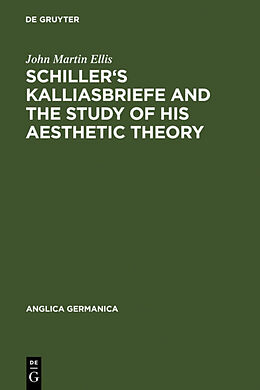 Livre Relié Schiller's Kalliasbriefe and the Study of his Aesthetic Theory de John Martin Ellis