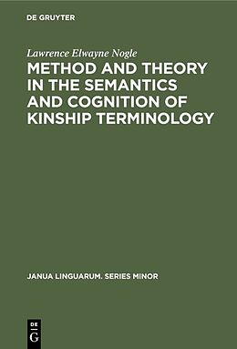 Fester Einband Method and theory in the semantics and cognition of kinship terminology von Lawrence Elwayne Nogle