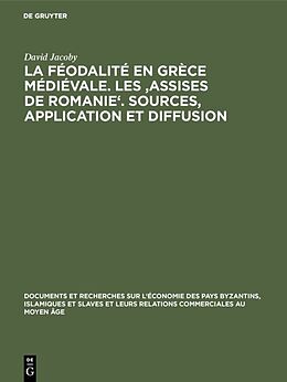 Livre Relié La féodalité en Grèce médiévale. Les 'Assises de Romanie'. Sources, application et diffusion de David Jacoby