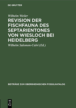 Fester Einband Revision der Fischfauna des Septarientones von Wiesloch bei Heidelberg von Wilhelm Weiler