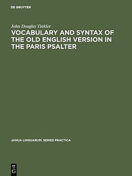 Livre Relié Vocabulary and syntax of the old English version in the Paris psalter de John Douglas Tinkler