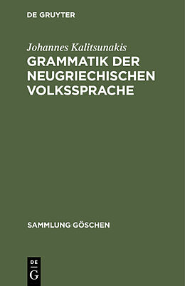 Fester Einband Grammatik der neugriechischen Volkssprache von Johannes Kalitsunakis