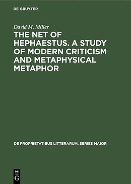 Fester Einband The net of Hephaestus. A study of modern criticism and metaphysical metaphor von David M. Miller