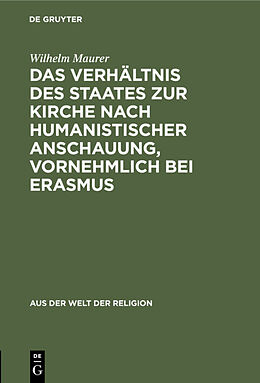 Fester Einband Das Verhältnis des Staates zur Kirche nach humanistischer Anschauung, vornehmlich bei Erasmus von Wilhelm Maurer
