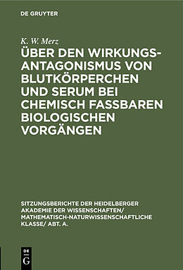 Fester Einband Über den Wirkungsantagonismus von Blutkörperchen und Serum bei chemisch faßbaren biologischen Vorgängen von K. W. Merz