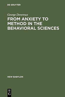 Fester Einband From Anxiety to Method in the Behavioral Sciences von George Devereux
