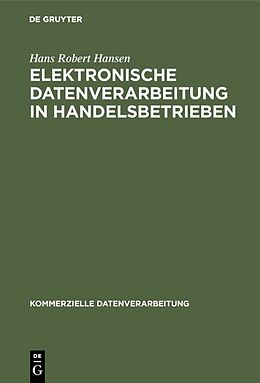 Fester Einband Elektronische Datenverarbeitung in Handelsbetrieben von Hans Robert Hansen