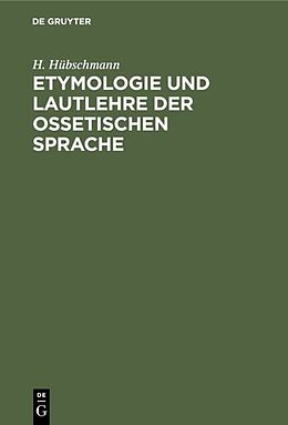 Fester Einband Etymologie und Lautlehre der ossetischen Sprache von H. Hübschmann