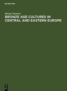 Fester Einband Bronze Age cultures in Central and Eastern Europe von Marija Gimbutas