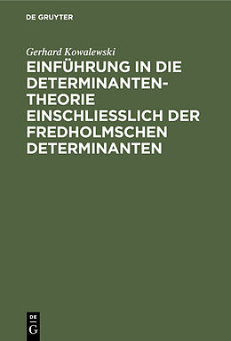 Fester Einband Einführung in die Determinantentheorie einschließlich der Fredholmschen Determinanten von Gerhard Kowalewski