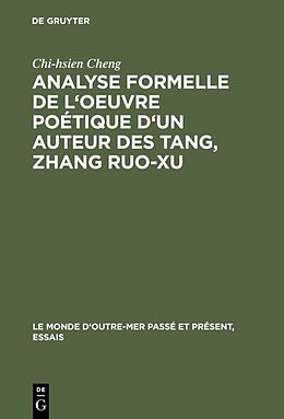 Livre Relié Analyse formelle de l'oeuvre poétique d'un auteur des Tang, Zhang Ruo-xu de Chi-Hsien Cheng