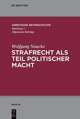 Fester Einband Strafrecht als Teil politischer Macht von Wolfgang Naucke