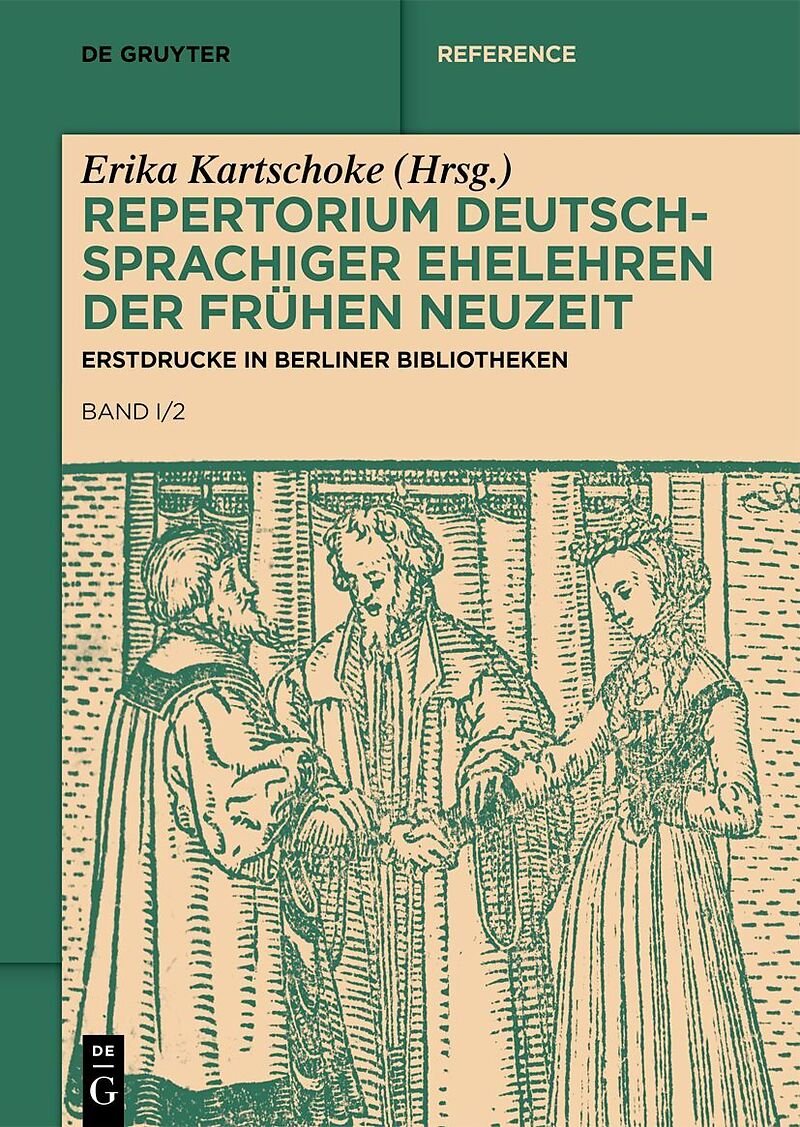 Repertorium deutschsprachiger Ehelehren der Frühen Neuzeit / Erstdrucke in Berliner Bibliotheken