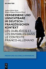 Fester Einband Die Vergessenen und die Unsichtbaren im deutsch-französischen Kontext des 19. und 20.Jahrhunderts / Les oublié(e)s et les invisibles dans le contexte franco-allemand aux 19e et 20e siècles von 