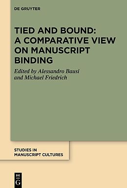 Livre Relié Tied and Bound: A Comparative View on Manuscript Binding de 