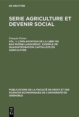 Livre Relié L implantation de la Libby en Bas Rhône-Languedoc. Exemple de Quasiintégration capitaliste en agriculture de François Pernet