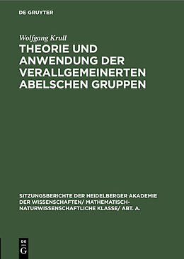 Fester Einband Theorie und Anwendung der verallgemeinerten Abelschen Gruppen von Wolfgang Krull