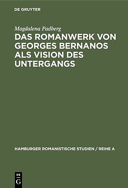 Fester Einband Das Romanwerk von Georges Bernanos als Vision des Untergangs von Magdalena Padberg