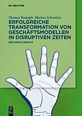 E-Book (epub) Erfolgreiche Transformation von Geschäftsmodellen in disruptiven Zeiten von Thomas Rudolph, Markus Schweizer