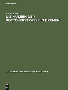 Fester Einband Die Museen der Böttcherstraße in Bremen von Werner Kloos