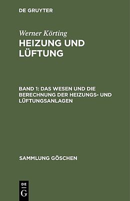 Fester Einband Werner Körting: Heizung und Lüftung / Das Wesen und die Berechnung der Heizungs- und Lüftungsanlagen von Werner Körting
