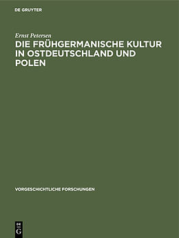 Fester Einband Die frühgermanische Kultur in Ostdeutschland und Polen von Ernst Petersen